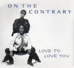 On The Contrary - Love To Love (Unreleased) - 1996