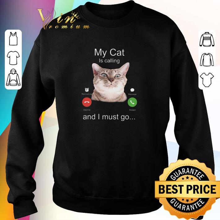 Top My Cat Is calling and I must go shirt