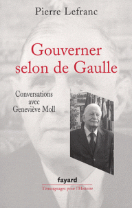 Gouverner selon de Gaulle - Pierre Lefranc, Geneviève Moll