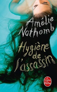 Hygiène de l'assassin de Amélie Nothomb