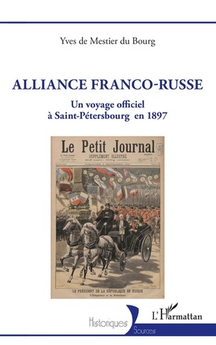 Alliance Franco-Russe ; Un voyage officiel à Saint-Pétersbourg en 1897 - Yves de Mestier du Bourg