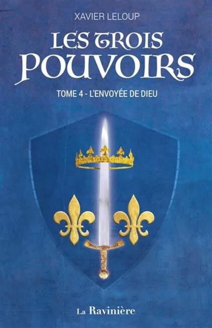 Les Trois Pouvoirs  ;  la saga historique de Xavier Leloup