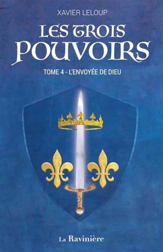Les Trois Pouvoirs  ;  la saga historique de Xavier Leloup