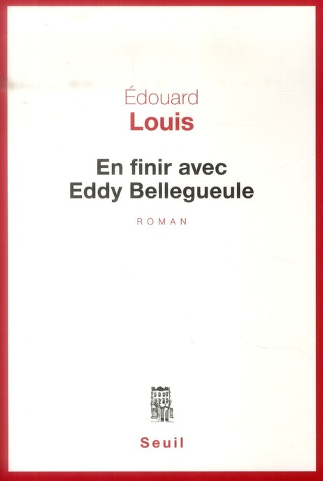 Edouard Louis, En finir avec Eddy Bellegueule