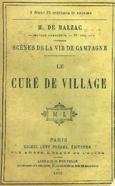 Honoré de Balzac, « Le curé de village » des « Scènes de la vie de campagne » (1ère de couverture, éditeurs Michel Lévy Frères. 1875).
