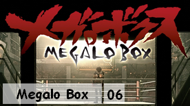 Megalo Box 06