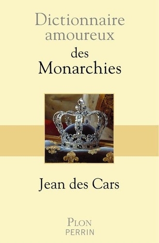 Dictionnaire amoureux des monarchies - Jean des Cars