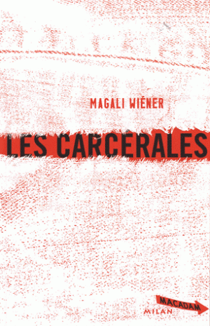 Les carcérales / Magali Wiéner