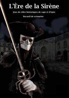L'Ère de la Sirène: Jeux de rôles historiques de cape et d'épée - Recueil de scénarios
