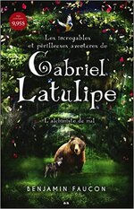 Chronique Les incroyables et périlleuses aventures de Gabriel Latulipe tome 1 de Benjamin Faucon