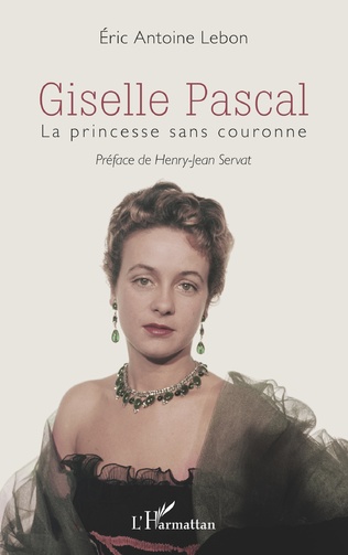 Gisèle Pascal  -  La princesse sans couronne - Eric Antoine Lebon