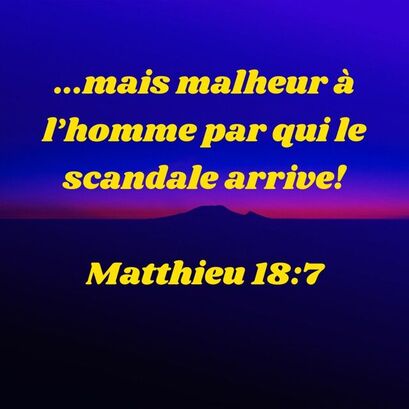 Matthieu 18:7 Malheur au monde à cause des scandales! Car il est nécessaire  qu'il arrive des scandales; mais malheur à l'homme par qui le scand… | Bible,  Words, God