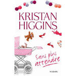 Sans plus attendre Kristan Higgins 