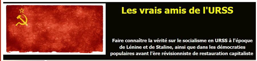 Voir dorénavant les articles sur "Les Vrais Amis de l'URSS"