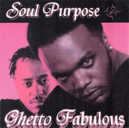 Soul Purpose Presents - Ghetto Fabulous (199x)