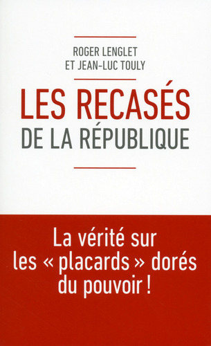 Les recasés de la République - Roger Lenglet, Jean-Luc Touly