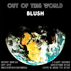 Blush - Out Of This World - Complete LP