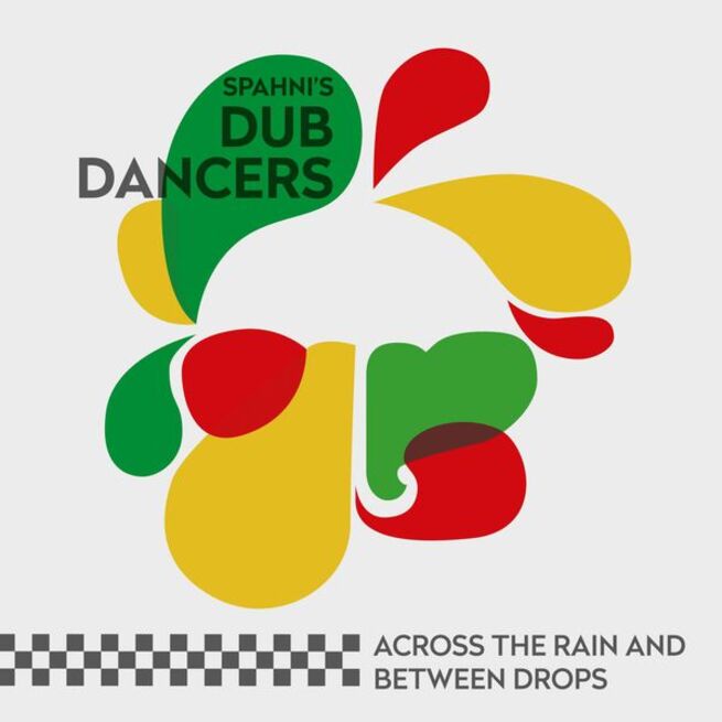 Spahni's Dub Dancers - Across The Rain And Between Drops (2015) [Reggae , Dub , Ska]