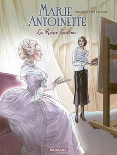 Marie Antoinette la reine fantome de Annie et Rodomphe Goetzinger