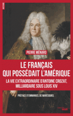 Le Français qui possédait l'Amérique - Pierre Ménard