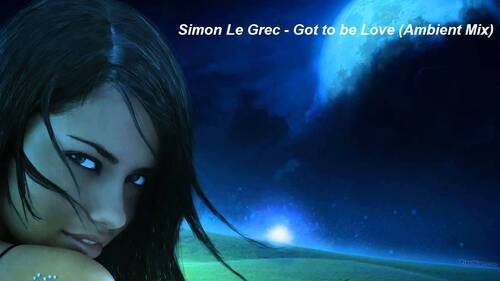 SIMON LE GREC - Got To Be Love (2012)  (Chillout)
