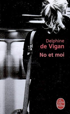 Delphine de Vigan : No et moi 