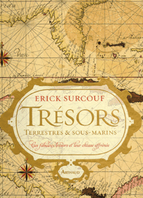Trésors terrestres et sous-marins - Erick Surcouf