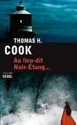 Au lieu-dit Noir -Etang  Thomas H. Cook