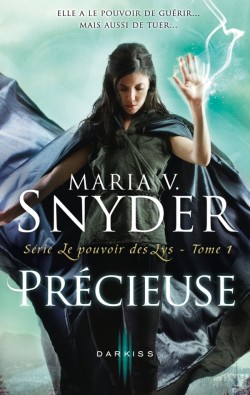 Le Pouvoir des Lys, Tome 1: Précieuse de Maria V. Snyder