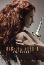 Rebecca Kean, tome 4, Ancestral de Cassandra O'Donnell