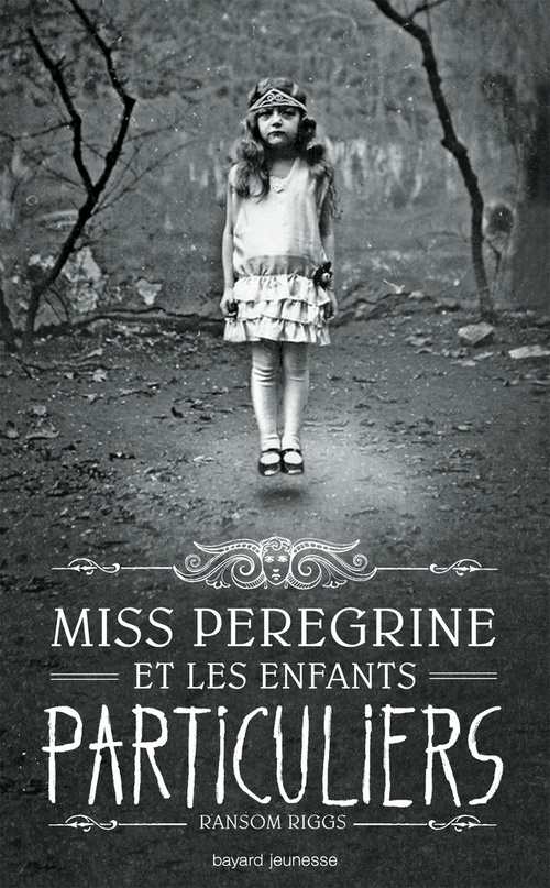 couverture de Miss Peregrine et les enfants particuliers Ransom Riggs Editions Bayard