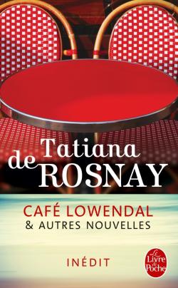 Tatiana de Rosnay | Café Lowendal & autres nouvelles