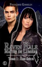 Raven Hale, maitre de lumière, tome 1 : âme soeur (Françoise Gosselin)