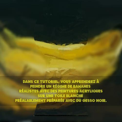 Dessin et peinture - vidéo 3861 : Comment peindre un régime de bananes réalistes ? - acrylique ou huile.