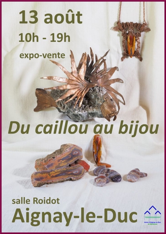 Une bien belle exposition "du caillou au bijou" sera proposée le 13 août salle Roidot d'Aignay le Duc