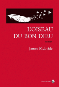 Un livre coup de coeur : &quot;L'oiseau du Bon Dieu&quot; de James Mc Bride...