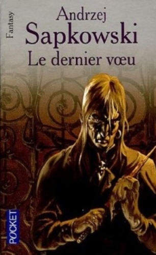 Sorceleur, tome 1 : Le dernier vœu - Andrzej Sapkowski