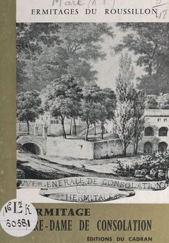 Ermitages du Roussillon : l&#39;ermitage Notre-Dame de Consolation -  Anne-Françoise Mare - FeniXX réédition numérique (Les éditions du cadran) -  ebook (ePub) - Sauramps