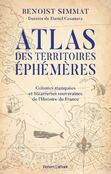 Territoires, colonies et autres souverainetés françaises malheureusement éphémères !