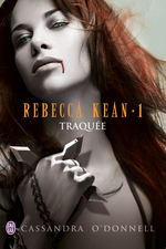 Rebecca Kean T1 : Traquée de Cassandra O'Donnel