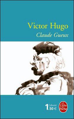 Victor Hugo : Claude Gueux 