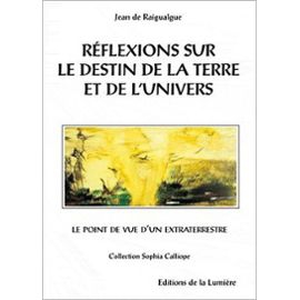 reflexions-sur-le-destin-de-la-terre-et-de-l-univers-le-point-de-vue-d-un-extraterrestre-de-jean-de- reflexions-sur-le-destin-de-la-terre-et-de-l-univers-le-point-de-vue-d-un-extraterrestre-de-jean-de-