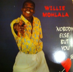 Willie Mohlala - Nobody Else But You