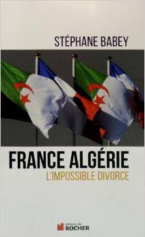 Stéphane Babey. Auteur de France Algérie, l’impossible divorce*  «Il y va des destinées collectives comme des trajectoires individuelles»