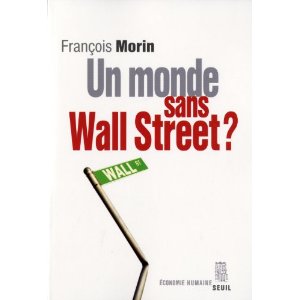 Un monde sans Wall Street (françois MORIN )