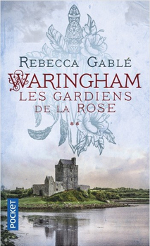 Waringham, tome 2, Les gardiens de la rose ; Rebecca Gablé 