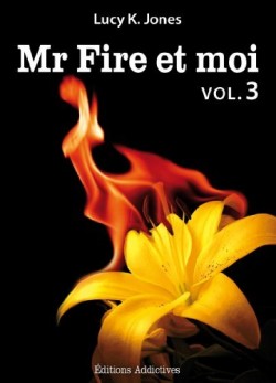 "Mr Fire et moi" Vol.3 de Lucy K. Jones