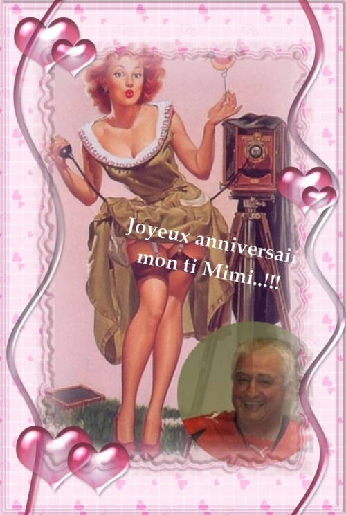 Et encore un anniversaire to day celui de notre ami MIMI....