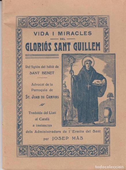 Peut être une image de texte qui dit ’VIDA I MIRACLES DEL GLORIÓS SANT GUILLEM Rel' ligiós del hábit de SANT BENET Advocat de la Parroquia de ST. JOAN DE CAMPINS 2 Jy Traduída del Llatí al Català a insfancies dels Administradors de l' Ermita del Sant MÁS per JOSEP todocoleccion’