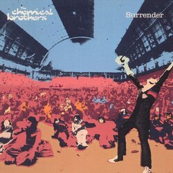 "Hey Boy Hey Girl" /  Surrender / The Chemical Brothers